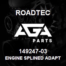 149247-03 Roadtec ENGINE SPLINED ADAPTOR 14 TOOTH | AGA Parts