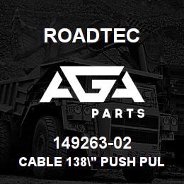 149263-02 Roadtec CABLE 138" PUSH PULL | AGA Parts