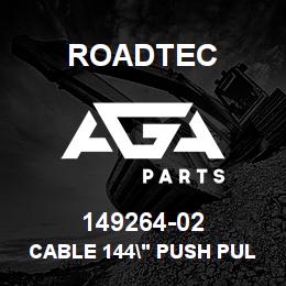 149264-02 Roadtec CABLE 144" PUSH PULL | AGA Parts