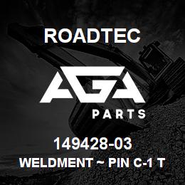 149428-03 Roadtec WELDMENT ~ PIN C-1 TOP LIFT/SAFETY | AGA Parts