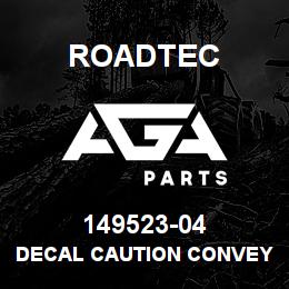 149523-04 Roadtec DECAL CAUTION CONVEYOR PROP | AGA Parts