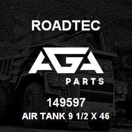 149597 Roadtec AIR TANK 9 1/2 X 46 1/8 {13 GAL.} | AGA Parts