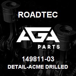 149811-03 Roadtec DETAIL-ACME DRILLED ALL-THREAD (RH) | AGA Parts