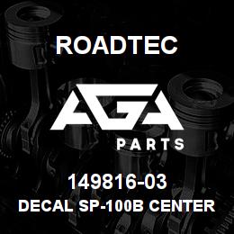 149816-03 Roadtec DECAL SP-100B CENTER CONSOLE | AGA Parts