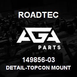 149856-03 Roadtec DETAIL-TOPCON MOUNT | AGA Parts
