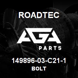149896-03-C21-1 Roadtec BOLT | AGA Parts