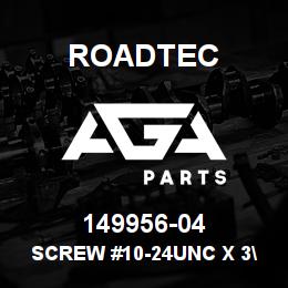 149956-04 Roadtec SCREW #10-24UNC X 3" SOC.HD. CAP | AGA Parts