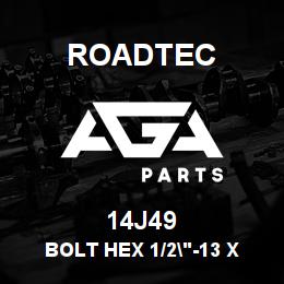 14J49 Roadtec BOLT HEX 1/2"-13 X 5" | AGA Parts
