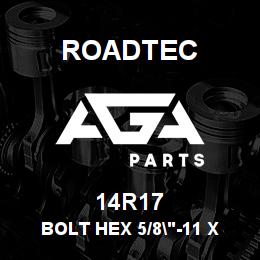 14R17 Roadtec BOLT HEX 5/8"-11 X 4" | AGA Parts