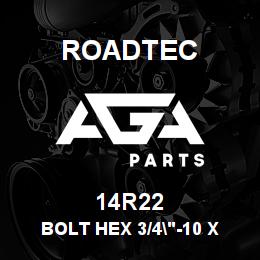 14R22 Roadtec BOLT HEX 3/4"-10 X 3 1/4" | AGA Parts