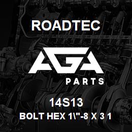 14S13 Roadtec BOLT HEX 1"-8 X 3 1/2" | AGA Parts