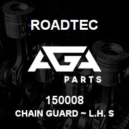 150008 Roadtec CHAIN GUARD ~ L.H. SIDE REAR | AGA Parts