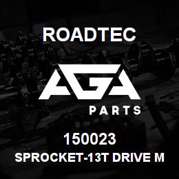 150023 Roadtec SPROCKET-13T DRIVE MTR-AUGER DRIVE | AGA Parts