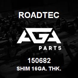 150682 Roadtec SHIM 16GA. THK. | AGA Parts