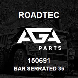 150691 Roadtec BAR SERRATED 36 | AGA Parts