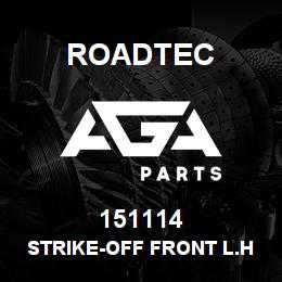 151114 Roadtec STRIKE-OFF FRONT L.H. | AGA Parts