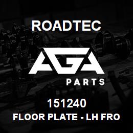 151240 Roadtec FLOOR PLATE - LH FRONT | AGA Parts