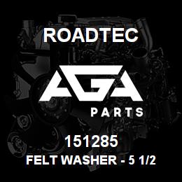 151285 Roadtec FELT WASHER - 5 1/2 O.D. X 3 I.D | AGA Parts