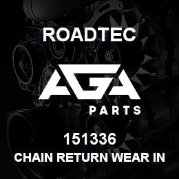 151336 Roadtec CHAIN RETURN WEAR INSERT | AGA Parts