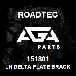 151801 Roadtec LH DELTA PLATE BRACKET | AGA Parts