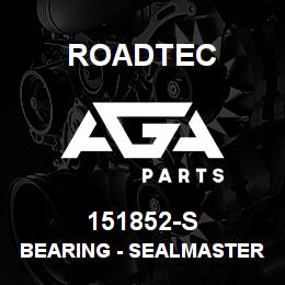 151852-S Roadtec BEARING - SEALMASTER | AGA Parts