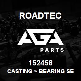 152458 Roadtec CASTING ~ BEARING SEAL PLATE | AGA Parts