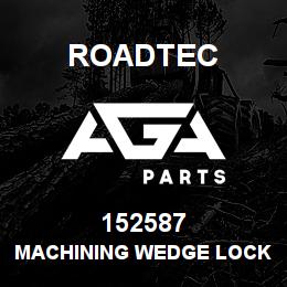 152587 Roadtec MACHINING WEDGE LOCK PIN | AGA Parts