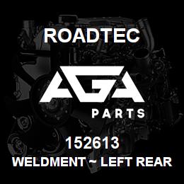 152613 Roadtec WELDMENT ~ LEFT REAR/RIGHT FR GUARD | AGA Parts