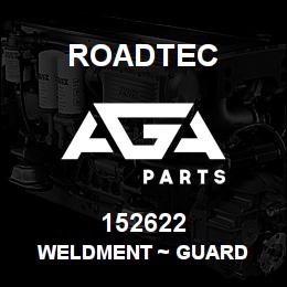 152622 Roadtec WELDMENT ~ GUARD | AGA Parts
