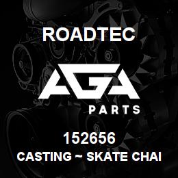 152656 Roadtec CASTING ~ SKATE CHAIN | AGA Parts