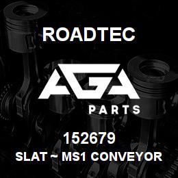 152679 Roadtec SLAT ~ MS1 CONVEYOR | AGA Parts