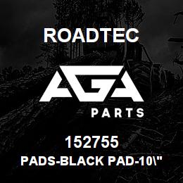 152755 Roadtec PADS-BLACK PAD-10" | AGA Parts