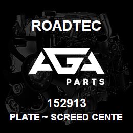 152913 Roadtec PLATE ~ SCREED CENTER CROWN FRONT C | AGA Parts