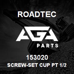 153020 Roadtec SCREW-SET CUP PT 1/2-13 X 1 1/4 | AGA Parts