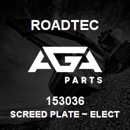 153036 Roadtec SCREED PLATE ~ ELECTRIC HEAT, MAIN | AGA Parts