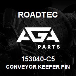 153040-C5 Roadtec CONVEYOR KEEPER PIN | AGA Parts
