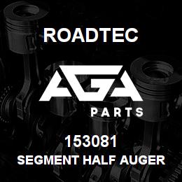 153081 Roadtec SEGMENT HALF AUGER | AGA Parts