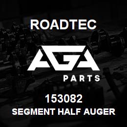 153082 Roadtec SEGMENT HALF AUGER | AGA Parts