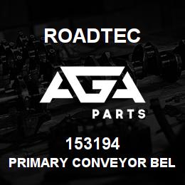 153194 Roadtec PRIMARY CONVEYOR BELT | AGA Parts
