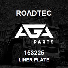 153225 Roadtec LINER PLATE | AGA Parts