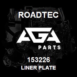 153226 Roadtec LINER PLATE | AGA Parts