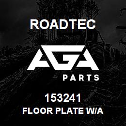 153241 Roadtec FLOOR PLATE W/A | AGA Parts