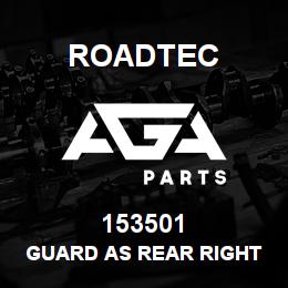 153501 Roadtec GUARD AS REAR RIGHT HAND | AGA Parts