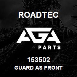 153502 Roadtec GUARD AS FRONT | AGA Parts