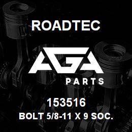 153516 Roadtec BOLT 5/8-11 X 9 SOC.HD.BOLT | AGA Parts