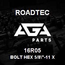 16R05 Roadtec BOLT HEX 5/8"-11 X 3" | AGA Parts