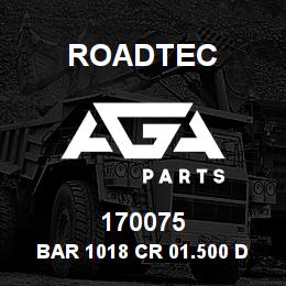170075 Roadtec BAR 1018 CR 01.500 DIA | AGA Parts