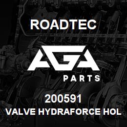 200591 Roadtec VALVE HYDRAFORCE HOLDING | AGA Parts