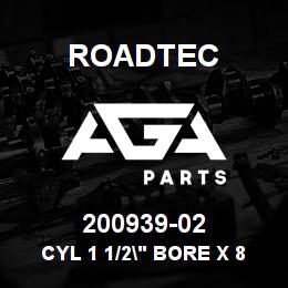 200939-02 Roadtec CYL 1 1/2" BORE X 8" STROKE | AGA Parts