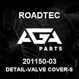 201150-03 Roadtec DETAIL-VALVE COVER-SB-2500C | AGA Parts